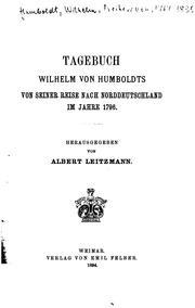 Cover of: Tagebuch Wilhelm von Humboldts von seiner Reise nach Norddeutschland im Jahre 1796. by Wilhelm von Humboldt
