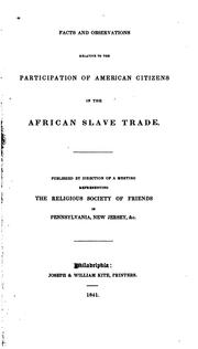 Cover of: Facts and observations relative to the participation of American citizens in the African slave trade