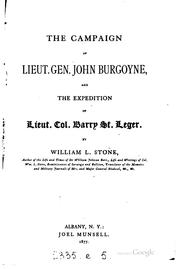 The campaign of Lieut. Gen. John Burgoyne and the expedition of Lieut. Col. Barry St. Leger by William L. Stone, William L. Stone