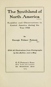 Cover of: The southland of North America: rambles and observations in Central America during the year 1912