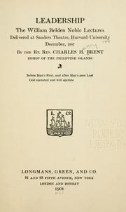 Cover of: Leadership: the William Belden Noble lectures delivered at Sanders theatre, Harvard University, December, 1907