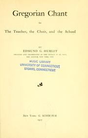 Gregorian chant for the teacher, the choir, and the school by Edmund Gregory Hurley
