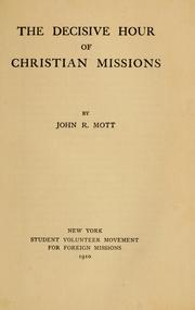 Cover of: The decisive hour of Christian missions by John Raleigh Mott