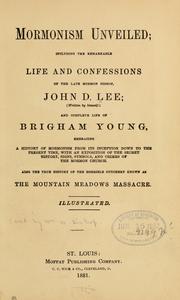 Cover of: Mormonism unveiled: including the remarkable life and confessions of the late Mormon bishop, John D. Lee