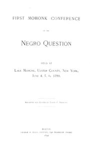 Cover of: First Mohonk conference on the negro question | Mohonk Conference on the Negro Question (1st 1890)