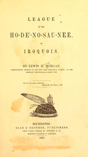Cover of: League of the Ho-dé-no-sau-nee, or Iroquois. by Lewis Henry Morgan