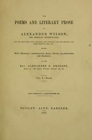 Cover of: The poems and literary prose of Alexander Wilson, the American ornithologist.: For the first time fully collected and compared with the original and early editions, mss., etc.