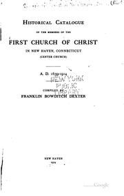 Cover of: Historical catalogue of the members of the First Church of Christ in New Haven, Connecticut (Center Church): A.D. 1639-1914