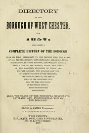 Cover of: Directory of the borough of West Chester for 1857: containing a complete history of the borough .