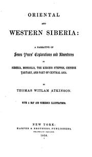 Cover of: Oriental and western Siberia: a narrative of seven years' exploration and adventures in Siberia, Mongolia, the Kirghis Steppes, Chinese Tartary, and a part of central Asia