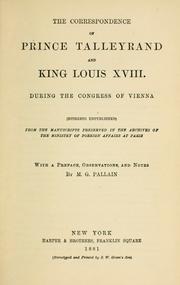 Cover of: correspondence of Prince Talleyrand and King Louis XVIII: during the Congress of Vienna (hitherto unpublished)