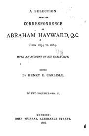 Cover of: selection from the correspondence of Abraham Hayward, Q.C., from 1834 to 1884.: With an account of his early life.