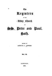 Cover of: The registers of the Abbey church of SS. Peter and Paul, Bath. by Abbey Church of SS. Peter and Paul (Bath, England)