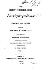 Cover of: The secret correspondence of Madame de Maintenon: with the Princess des Ursins; from the original manuscripts in the possession of the Duke de Choiseul. Tr. from the French.