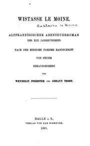 Cover of: Wistasse le Moine.: Altfranzösischer abenteuerroman des XIII. jahrhunderts nach der einzigen Pariser handschrift