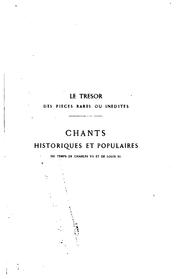 Cover of: Chants historiques et populaires du temps de Charles VII et de Louis XI