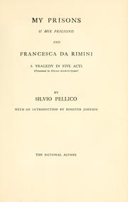 Cover of: My prisons (I mie prigioni) and Francesca de Rimini: a tragedy in five acts (tr. by Florence Kendrick Cooper)