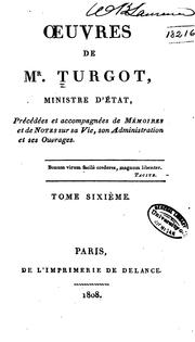 Cover of: Œuvres de Mr. Turgot, ministre d'état: précédées et accompagnées de Memoires et de notes sur sa vie, son administration et ses ouvrages ...