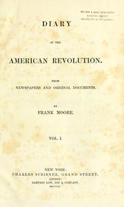 Cover of: Diary of the American Revolution.: From newspapers and original documents.