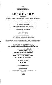 Cover of: encyclopædia of geography: comprising a complete description of the earth, physical, statistical, civil, and political; exhibiting its relation to the heavenly bodies, its physical structure, the natural history of each country, and the industry, commerce, political institutions, and civil and social state of all nations