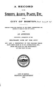 Cover of: A record of the streets, alleys, places, etc. in the city of Boston. by Boston (Mass.). Street laying-out Dept.
