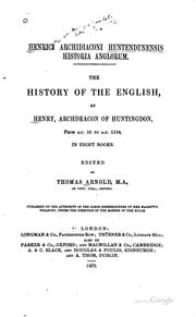 Cover of: Henrici archidiaconi huntendunensis Historia Anglorum.: The history of the English, by Henry, archeacon of Huntingdon, from A.C. 55 to A.D. 1154, in eight books.