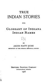 Cover of: True Indian stories, with glossary of Indiana Indian names