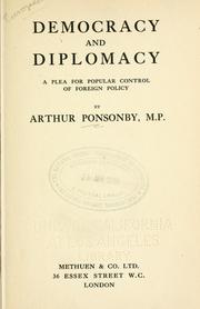 Cover of: Democracy and diplomacy: a plea for popular control of foreign policy