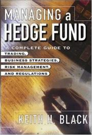 Managing a hedge fund : a complete guide to trading, business strategies, operations, and regulations