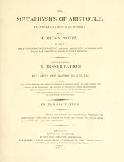 Cover of: The metaphysics of Aristotle: translated from the Greek, with copious notes, in which the Pythagoric and Platonic dogmas respecting numbers and ideas are unfolded from antient sources. To which is added, a dissertation on nullities and diverging series...