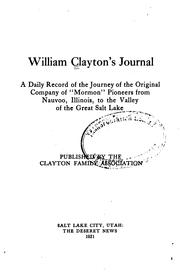 Cover of: William Clayton's journal: a daily record of the journey of the original company of "Mormon" pioneers from Nauvoo, Illinois, to the valley of the Great Salt Lake, pub. by the Clayton family association.