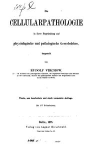 Cover of: Die Cellularpathologie in ihrer Begründung auf physiologische und pathologische Gewebelehre.