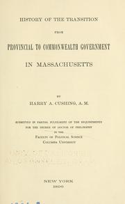 Cover of: History of the transition from provincial to commonwealth government in Massachusetts by Harry Alonzo Cushing