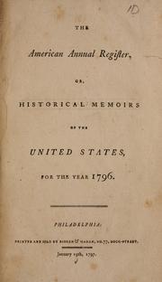 Cover of: The American annual register, or, historical memoirs of the United States, for the year 1796.
