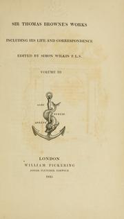 Cover of: Sir Thomas Browne's works: including his life and correspondence