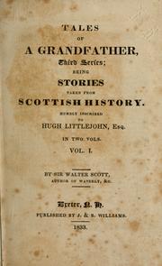 Cover of: Tales of a grandfather: third series; being stories taken from Scottish history. Humbly inscribed to Hugh Littlejohn