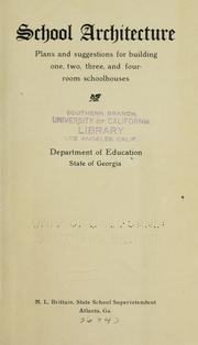 Cover of: School architecture: plans and suggestions for building one, two, three, and four room schoolhouses.