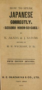 Cover of: How to speak Japanese correctly: Seisoku Nihon-go-gaku