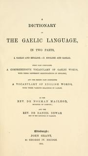 Cover of: dictionary of the Gaelic language, in two parts, I. Gaelic and English.-II. English and Gaelic: first part comprising a comprehensive vocabulary of Gaelic words, with their different significations in English : and the second part comprising a vocabulary of English words, with their various meanings in Gaelic : by Norman Macleod and Daniel Dewar.