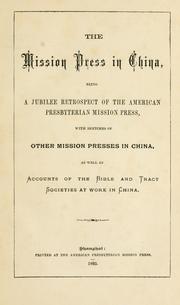 Cover of: mission press in China: being a jubilee retrospect of the American Presbyterian Mission Press, with sketches of other mission presses in China, as well as accounts of the Bible and tract societies at work in China.