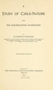 Cover of: A study of child-nature from the kindergarten standpoint