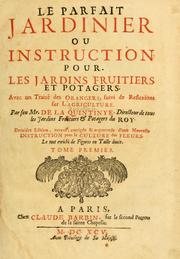 Cover of: Le parfait jardinier, ou, Instruction pour les jardins fruitiers et potagers: avec une Traité des oranges, suivi de Reflexions sur l'agriculture
