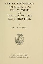 Cover of: Castle Dangerous, appendix, etc.; Early poems and The lay of the last minstrel.