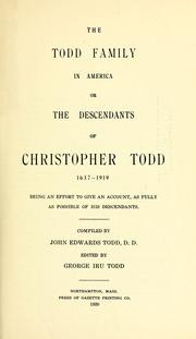 Cover of: The Todd family in America or the descendants of Christopher Todd, 1637-1919 by John E. Todd