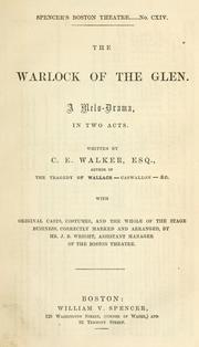 Cover of: The warlock of the glen: a melo-drama in two acts