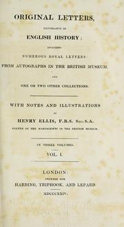 Cover of: Original letters, illustrative of English history: including numerous royal letters; from autographs in the British Museum, and one or two other collections.