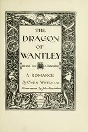 Cover of: The dragon of Wantley: his rise, his voracity, & his downfall, a romance / by Owen Wister; illustrations by John Stewardson.