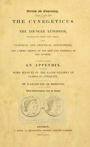 Cover of: Arrian on coursing: the Cynegeticus of the younger Xenophon, translated from the Greek, with classical and practical annotations, and a brief sketch of the life and writings of the author. To which is added an appendix, containing some account of the Canes venatici of classical antiquity