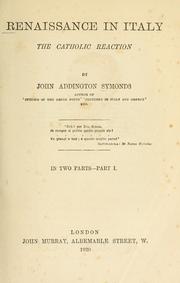Cover of: Renaissance in Italy : the Catholic reaction by John Addington Symonds