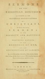 Cover of: Sermons on the Christian doctrine as received by the different denominations of Christians: to which are added, sermons on the security and happiness of a virtuous course, on the goodness of God, and the resurrection of Lazarus.